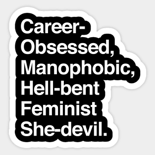 Career-Obsessed Banshee / Manophobic Hell-Bent Feminist She-Devil - Light on Dark Sticker